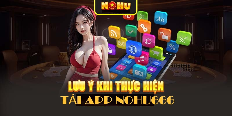 Hướng dẫn tải app NOHU666