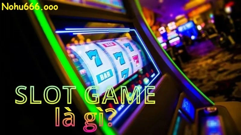 Slot game là gì?